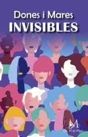 DONES I MARES INVISIBLES | 9788419327741 | SANISIDRO FONTECHA,GUILLERMINA Mª/MONTLLOR LINARES,RAQUEL OLGA/GARCÍA AGUILERA,ROSARIO/CRUZ GUERR | Llibreria Geli - Llibreria Online de Girona - Comprar llibres en català i castellà