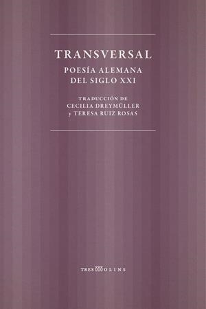 TRANSVERSAL.POESIA ALEMANA DEL SIGLO XXI | 9788494793080 | DREYMÜLLER,CECILIA | Llibreria Geli - Llibreria Online de Girona - Comprar llibres en català i castellà