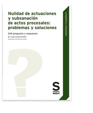 NULIDAD DE ACTUACIONES Y SUBSANACIÓN DE ACTOS PROCESALES: PROBLEMAS Y SOLUCIONES | 9788413881829 | ACHÓN BRUÑÉN,MªJOSÉ | Libreria Geli - Librería Online de Girona - Comprar libros en catalán y castellano