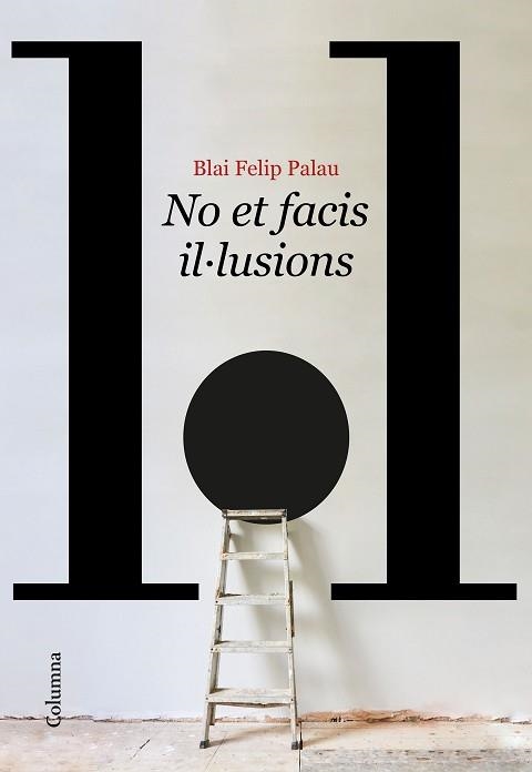 NO ET FACIS IL·LUSIONS | 9788466429986 | FELIP PALAU,BLAI | Llibreria Geli - Llibreria Online de Girona - Comprar llibres en català i castellà