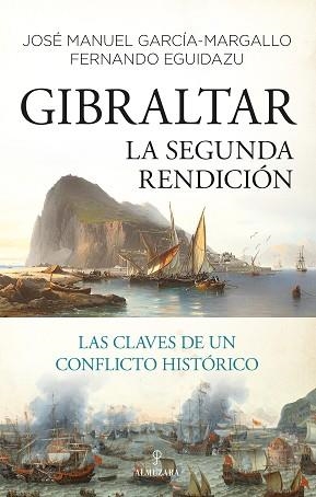 GIBRALTAR. LA SEGUNDA RENDICIÓN.LAS CLAVES DE UN CONFLICTO HISTÓRICO | 9788418578694 | GARCÍA-MARGALLO,JOSE MANUEL/PALACIOS,FERNANDO | Libreria Geli - Librería Online de Girona - Comprar libros en catalán y castellano