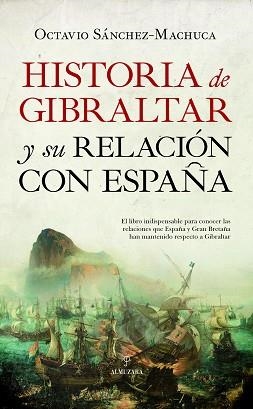 HISTORIA DE GIBRALTAR Y SU RELACIÓN CON ESPAÑA | 9788417558680 | SÁNCHEZ ACEVEDO,JOSÉ OCTAVIO | Libreria Geli - Librería Online de Girona - Comprar libros en catalán y castellano