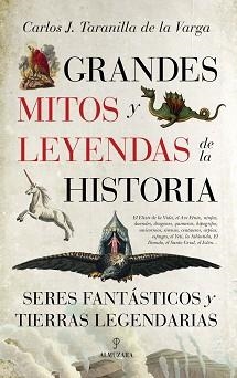 GRANDES MITOS Y LEYENDAS DE LA HISTORIA.SERES FANTÁSTICOS Y TIERRAS LEGENDARIAS | 9788416392872 | TARANILLA DE LA VARGA,CARLOS JAVIER | Libreria Geli - Librería Online de Girona - Comprar libros en catalán y castellano