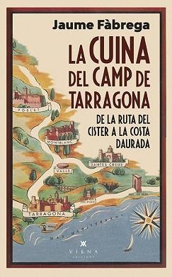 LA CUINA DEL CAMP DE TARRAGONA.DE LA RUTA DEL CISTER A LA COSTA DAURADA | 9788418908460 | FÀGREGA,JAUME | Libreria Geli - Librería Online de Girona - Comprar libros en catalán y castellano