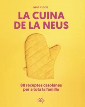 LA CUINA DE LA NEUS.88 RECEPTES CASOLANES PER A TOTA LA FAMÍLIA | 9788412619713 | CUSCÓ I GUIJARRO,NEUS | Libreria Geli - Librería Online de Girona - Comprar libros en catalán y castellano