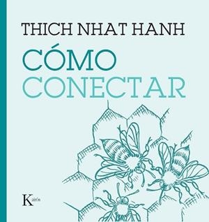 CÓMO CONECTAR | 9788411210508 | NHAT HANH,THICH | Libreria Geli - Librería Online de Girona - Comprar libros en catalán y castellano
