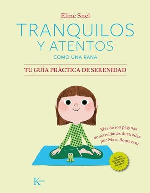 TRANQUILOS Y ATENTOS COMO UNA RANA. TU GUÍA PRÁCTICA DE SERENIDAD QR | 9788411211185 | SNEL,ELINE | Libreria Geli - Librería Online de Girona - Comprar libros en catalán y castellano