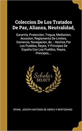 COLECCION DE LOS TRATADOS DE PAZ,ALIANZA,NEUTRALIDAD:GARANTIA,PROTECCION,TREGUA,MEDIACION,ACCESION,REGLAMENTO DE LÍMITES,COMERCIO Y NAVEGACIÓN | 9781012070809 | DE ABREU Y BERTODANO,JOSÉ ANTONIO | Llibreria Geli - Llibreria Online de Girona - Comprar llibres en català i castellà