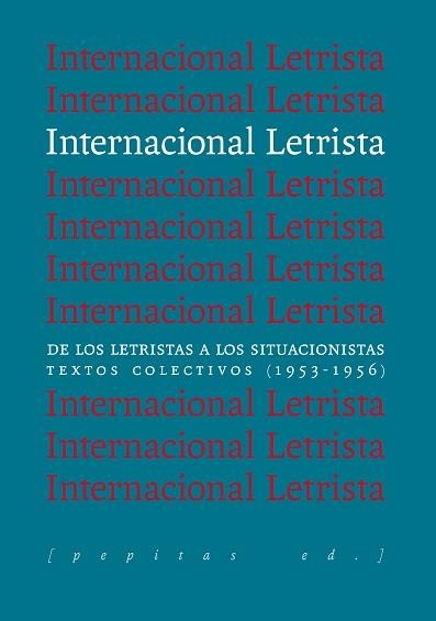 INTERNACIONAL LETRISTA.DE LOS LETRISTAS A LOS SITUACIONISTAS. TEXTOS COLECTIVOS (1953-1956) | 9788418998188 | VARIOS AUTORES | Llibreria Geli - Llibreria Online de Girona - Comprar llibres en català i castellà