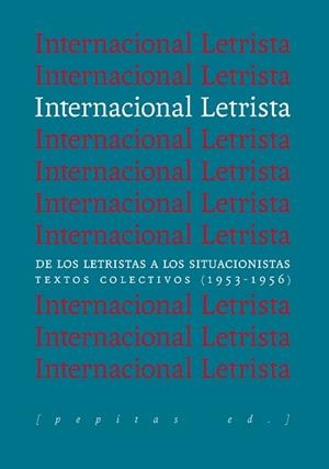 INTERNACIONAL LETRISTA.DE LOS LETRISTAS A LOS SITUACIONISTAS. TEXTOS COLECTIVOS (1953-1956) | 9788418998188 | VARIOS AUTORES | Llibreria Geli - Llibreria Online de Girona - Comprar llibres en català i castellà