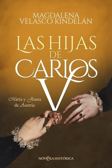 LAS HIJAS DE CARLOS V.MARÍA Y JUANA DE AUSTRIA | 9788413844947 | VELASCO KINDELÁN,MAGDALENA | Llibreria Geli - Llibreria Online de Girona - Comprar llibres en català i castellà