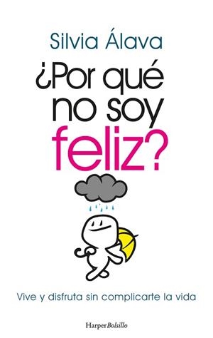 POR QUÉ NO SOY FELIZ? VIVE Y DISFRUTA SIN COMPLICARTE LA VIDA | 9788418623806 | ÁLAVA,SILVIA | Libreria Geli - Librería Online de Girona - Comprar libros en catalán y castellano