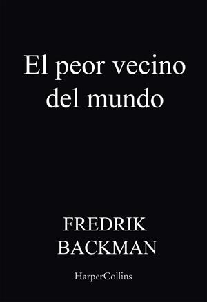 EL PEOR VECINO DEL MUNDO | 9788418623998 | BACKMAN,FREDRIK | Libreria Geli - Librería Online de Girona - Comprar libros en catalán y castellano