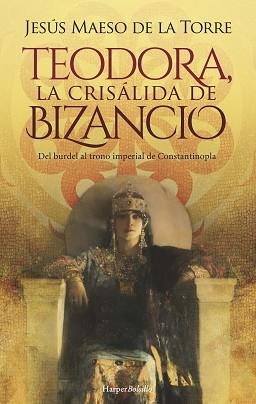 TEODORA,LA CRISÁLIDA DE BIZANCIO | 9788418623639 | MAESO DE LA TORRE,JESÚS | Libreria Geli - Librería Online de Girona - Comprar libros en catalán y castellano