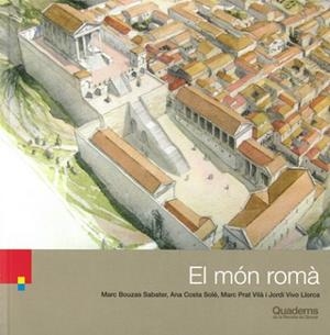 EL MON ROMÀ | 9788418734199 | BOUZAS SABATER,MARC/COSTA SOLÉ,ANA/PRAT VILÀ,MARC/ VIVO LLORCA,JORDI | Llibreria Geli - Llibreria Online de Girona - Comprar llibres en català i castellà