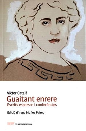 GUAITANT ENRERE.ESCRITS ESPARSOS I CONFERÈNCIES DE VÍCTOR CATALÀ | 9788418734106 | CATALÀ,VÍCTOR | Llibreria Geli - Llibreria Online de Girona - Comprar llibres en català i castellà