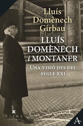 LLUÍS DOMÈNECH I MONTANER.UNA VISIÓ DES DEL SEGLE XXI | 9788418908590 | DOMÈNECH GIRBAU,LLUÍS | Libreria Geli - Librería Online de Girona - Comprar libros en catalán y castellano