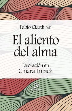 EL ALIENTO DEL ALMA.LA ORACIÓN EN CHIARA LUBICH | 9788497155458 | CIARDI,FABIO | Libreria Geli - Librería Online de Girona - Comprar libros en catalán y castellano