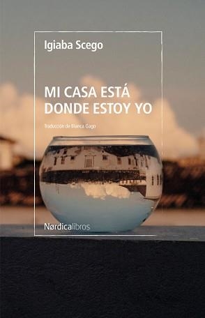 MI CASA ESTÁ DONDE ESTOY YO | 9788419320728 | SCEGO,IGIABA | Libreria Geli - Librería Online de Girona - Comprar libros en catalán y castellano