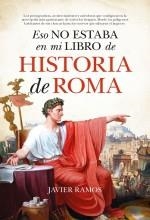 ESO NO ESTABA EN MI LIBRO DE HISTORIA DE ROMA | 9788411315210 | RAMOS,JAVIER | Libreria Geli - Librería Online de Girona - Comprar libros en catalán y castellano