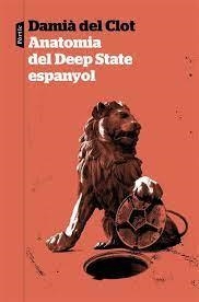 ANATOMIA DEL DEEP STATE ESPANYOL | 9788498095319 | DEL CLOT TRIAS,DAMIÀ | Llibreria Geli - Llibreria Online de Girona - Comprar llibres en català i castellà