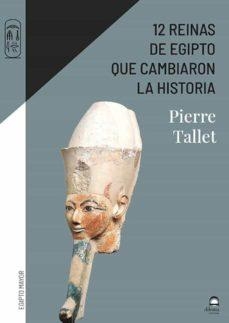 12 REINAS DE EGIPTO QUE CAMBIARON LA HISTORIA | 9788498276169 | TALLET,PIERRE | Libreria Geli - Librería Online de Girona - Comprar libros en catalán y castellano