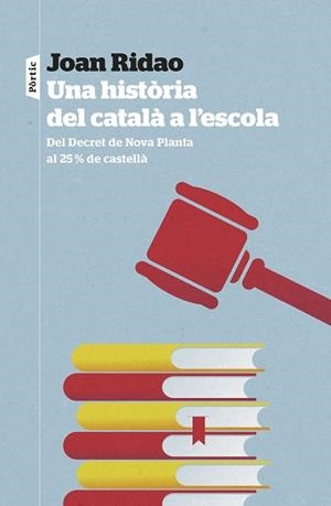 UNA HISTÒRIA DEL CATALÀ A L'ESCOLA.DEL DECRET DE NOVA PLANTA AL 25% DE CASTELLÀ | 9788498095326 | RIDAO MARTÍN,JOAN | Llibreria Geli - Llibreria Online de Girona - Comprar llibres en català i castellà