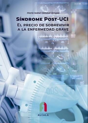 SINDROME POST-UCI.EL PRECIO DE SOBREVIVIR A LA ENFERMEDAD GRAVE | 9788418980671 | OSTABAL ARTIGAS,MARIA ISABEL | Libreria Geli - Librería Online de Girona - Comprar libros en catalán y castellano