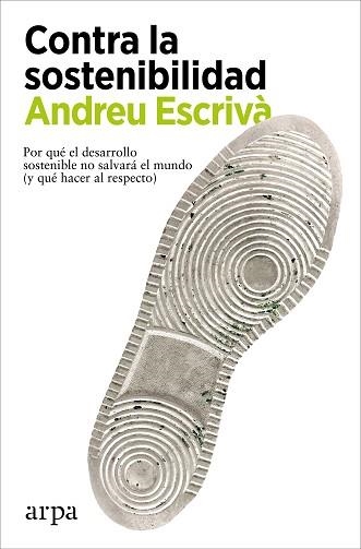 CONTRA LA SOSTENIBILIDAD | 9788418741838 | ESCRIVÀ,ANDREU | Libreria Geli - Librería Online de Girona - Comprar libros en catalán y castellano