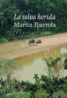 LA SELVA HERIDA | 9788418998249 | IBARROLA,MARTÍN | Libreria Geli - Librería Online de Girona - Comprar libros en catalán y castellano