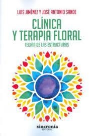 CLÍNICA Y TERAPIA FLORAL.TEORÍA DE LAS ESTRUCTURAS | 9788494486968 | JIMÉNEZ GARCÍA,LUIS/SANDE MARTÍNEZ,JOSÉ ANTONIO | Llibreria Geli - Llibreria Online de Girona - Comprar llibres en català i castellà