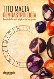 GEMOASTROLOGÍA.PROPIEDADES ASTROLÓGICAS DE LAS GEMAS | 9788494486906 | MACIÀ PÉREZ,VICENTE (TITO) | Libreria Geli - Librería Online de Girona - Comprar libros en catalán y castellano
