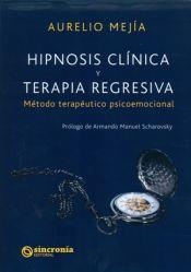 HIPNOSIS CLÍNICA Y TERAPIA REGRESICA.MÉTODO TERAPÉUTICO PSICOEMOCIONAL | 9788494392962 | MEJÍA MESA,AURELIO | Llibreria Geli - Llibreria Online de Girona - Comprar llibres en català i castellà