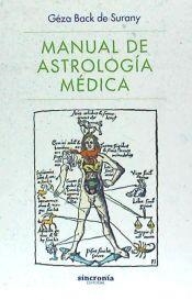 MANUAL DE ASTROLOGÍA MÉDICA | 9788494586811 | BACK DE SURANY,GÉZA | Libreria Geli - Librería Online de Girona - Comprar libros en catalán y castellano