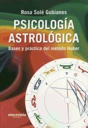 PSICOLOGÍA ASTROLÓGICA.BASES Y PRÁCTICA DEL MÉTODO HUBER | 9788494216343 | SOLÉ GUBIANES,ROSA | Libreria Geli - Librería Online de Girona - Comprar libros en catalán y castellano