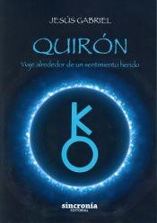 QUIRÓN.VIAJE ALREDEDOR DE UN SENTIMIENTO HERIDO | 9788494545245 | GUTIÉRREZ PÉREZ,JESÚS GABRIEL | Libreria Geli - Librería Online de Girona - Comprar libros en catalán y castellano