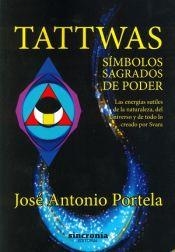TATTWAS,SÍMBOLOS SAGRADOS DE PODER:LAS ENERGÍAS SUTILES DE LA NATURALEZA, DEL UNIVERSO Y DE TODO LO CREADO POR SVARA | 9788494392993 | PORTELA,JOSE ANTONIO | Libreria Geli - Librería Online de Girona - Comprar libros en catalán y castellano