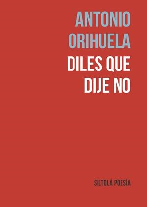 DILES QUE DIJE NO | 9788419298102 | ORIHUELA PARRALES,ANTONIO | Llibreria Geli - Llibreria Online de Girona - Comprar llibres en català i castellà