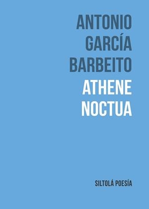 ATHENE NOCTUA | 9788419298027 | GARCÍA BARBEITO,ANTONIO | Llibreria Geli - Llibreria Online de Girona - Comprar llibres en català i castellà