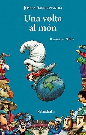 UNA VOLTA AL MÓN | 9788418558610 | SARRIONANDIA,JOSEBA | Libreria Geli - Librería Online de Girona - Comprar libros en catalán y castellano