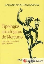 TIPOLOGÍAS ASTROLÓGICAS DE MERCURIO.INTERPRETACIÓN ZODIACAL, SOLAR Y TERRESTRE | 9788494392924 | POLITO DI SABATO,ANTONIO | Llibreria Geli - Llibreria Online de Girona - Comprar llibres en català i castellà