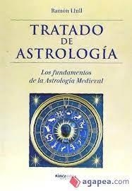 TRATADO DE ASTROLOGÍA.LOS FUNDAMENTOS DE LA ASTROLOGÍA MEDIEVAL | 9788494545283 | LLULL,RAMÓN | Llibreria Geli - Llibreria Online de Girona - Comprar llibres en català i castellà