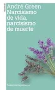 NARCISISMO DE VIDA,NARCISISMO DE MUERTE | 9789505182350 | GREEN,ANDREE | Libreria Geli - Librería Online de Girona - Comprar libros en catalán y castellano
