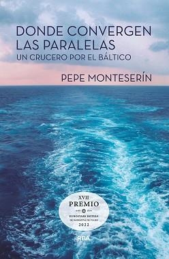 DONDE CONVERGEN LAS PARALELAS.UN CRUCERO POR EL BÁLTICO | 9788491875352 | MONTESERÍN,PEPE | Libreria Geli - Librería Online de Girona - Comprar libros en catalán y castellano