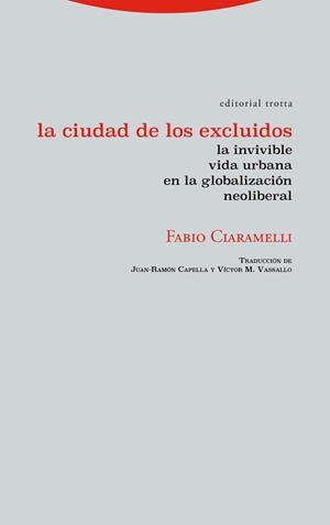 LA CIUDAD DE LOS EXCLUIDOS.LA INVIVIBLE VIDA URBANA EN LA GLOBALIZACIÓN NEOLIBERAL | 9788413640976 | CIARAMELLI,FABIO | Libreria Geli - Librería Online de Girona - Comprar libros en catalán y castellano