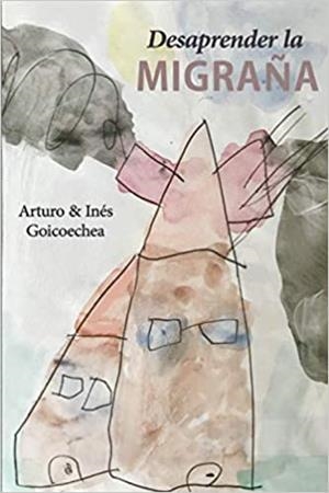 DESAPRENDER LA MIGRAÑA | 9781081814687 | GOICOECHEA,ARTURO | Libreria Geli - Librería Online de Girona - Comprar libros en catalán y castellano