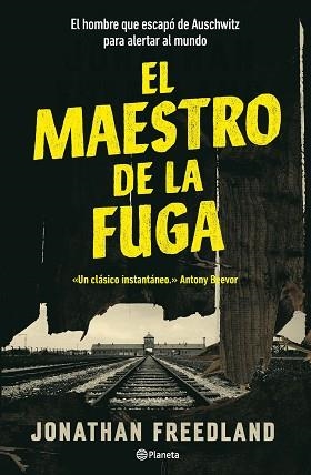 EL MAESTRO DE LA FUGA.EL HOMBRE QUE ESCAPÓ DE AUSCHWITZ PARA ALERTAR AL MUNDO | 9788408267942 | FREEDLAND,JONATHAN | Libreria Geli - Librería Online de Girona - Comprar libros en catalán y castellano