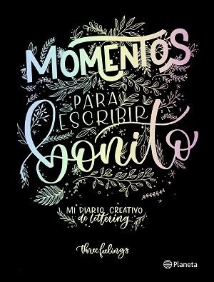 MOMENTOS PARA ESCRIBIR BONITO.MI DIARIO CREATIVO DE LETTERING | 9788408217282 | THREE FEELINGS | Libreria Geli - Librería Online de Girona - Comprar libros en catalán y castellano