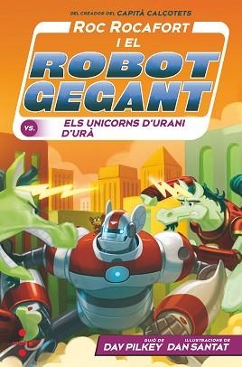 ROC ROCAFORT I EL ROBOT GEGANT-7.ELS UNICORS D'URANI D'URÀ | 9788466154147 | PILKEY,DAV | Libreria Geli - Librería Online de Girona - Comprar libros en catalán y castellano