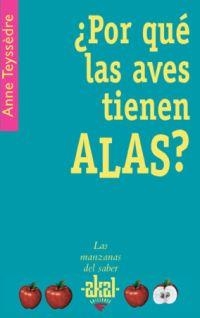 POR QUE LAS AVES TIENEN ALAS? | 9788446021421 | TEYSSEDRE,ANNE | Llibreria Geli - Llibreria Online de Girona - Comprar llibres en català i castellà